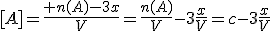 [A]=\frac{ n(A)-3x}{V}=\frac{n(A)}{V}-3\frac{x}{V}=c-3\frac{x}{V}