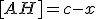 [AH]=c-x