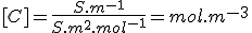 [C]=\frac{S.m^{-1}}{S.m^2.mol^{-1}}=mol.m^{-3}