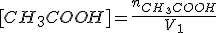 [CH_3COOH] = \frac{n_{CH_3COOH}}{V_1}