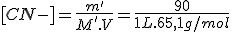 [CN-]=\frac{m'}{M'.V}=\frac{90}{1L.65,1g/mol}