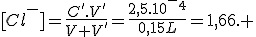 [Cl^-]=\frac{C'.V'}{V+V'}=\frac{2,5.10^-^4}{0,15L}=1,66. 