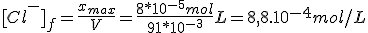 [Cl^-]_f=\frac{x_{max}}{V}=\frac{8*10^{-5}mol}{91*10^{-3}}L=8,8.10^{-4}mol/L