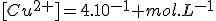 [Cu^{2+}]=4.10^{-1} mol.L^{-1}