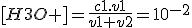 [H3O+]=\frac{c1.v1}{v1+v2}=10^{-2}