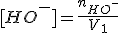 [HO^-] = \frac{n_{HO^-}}{V_1}