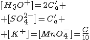 [H_3O^+]=2C'_a
 \\ [SO_4^{2-}]=C'_a
 \\ [K^+]=[MnO_4^-]=\frac{C}{10}