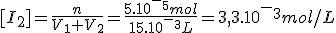 [I_2]=\frac{n}{V_1+V_2}=\frac{5.10^-^5mol}{15.10^-^3L}=3,3.10^-^3mol/L