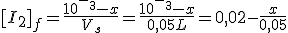 [I_2]_f=\frac{10^-^3-x}{V_s}=\frac{10^-^3-x}{0,05L}=0,02-\frac{x}{0,05}