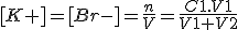 [K+]=[Br-]=\frac{n}{V}=\frac{C1.V1}{V1+V2}