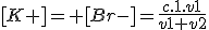 [K+]= [Br-]=\frac{c.1.v1}{v1+v2}