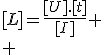 [L]=\frac{[U].[t]}{[I]}
 \\ 