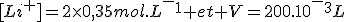 [Li^+]=2\times0,35mol.L^-^1 et V=200.10^-^3L