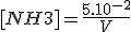 [NH3]=\frac{5.10^{-2}}{V}