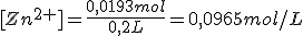 [Zn^{2+}]=\frac{0,0193mol}{0,2L}=0,0965mol/L