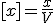 [x]=\frac{x}{V}