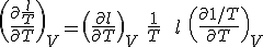 \(\frac{\partial \frac{l}{T}}{\partial T}\)_V = \(\frac{\partial l}{\partial T}\)_V\ \frac{1}{T}\ +\ l\ \(\frac{\partial 1/T}{\partial T}\)_V