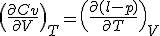 \(\frac{\partial Cv}{\partial V}\)_T = \(\frac{\partial (l-p)}{\partial T}\)_V