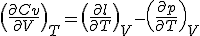 \(\frac{\partial Cv}{\partial V}\)_T = \(\frac{\partial l}{\partial T}\)_V - \(\frac{\partial p}{\partial T}\)_V