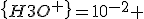 \{H3O^+\}=10^{-2} 