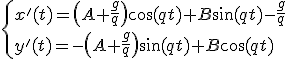 \{x'(t)=\(A+\frac{g}{q}\)\cos(qt)+B\sin(qt)-\frac{g}{q}\\y'(t)=-\(A+\frac{g}{q}\)\sin(qt)+B\cos(qt)