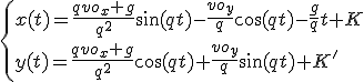\{x(t)=\frac{qvo_x+g}{q^2}\sin(qt)-\frac{vo_y}{q}\cos(qt)-\frac{g}{q}t+K\\y(t)=\frac{qvo_x+g}{q^2}\cos(qt)+\frac{vo_y}{q}\sin(qt)+K'