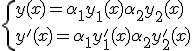 \{y(x)=\alpha_1 y_1(x) + \alpha_2 y_2(x)\\y'(x)=\alpha_1 y_1'(x) + \alpha_2 y_2'(x)