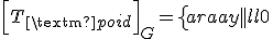 \Big[T_{\text{poid}}\Big]_G=\left\{\begin{array}{|l|l}0&0\\-30g&0\\0&0\end{array}\right\}_G