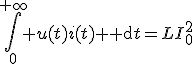 \Bigint\limits_0^{+\infty} u(t)i(t){\rm d}t=LI_0^2