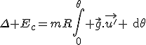 \Delta E_c=mR\int\limits_0^\theta \vec{g}.\vec{u'} \rm{d}\theta