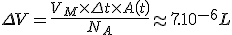 \Delta V = \frac{ V_M \times \Delta t \times A\left(t\right)}{N_A} \approx 7.10^{-6} L