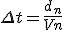 \Delta t = \frac{d_n}{Vn}