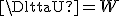 \DeltaU = W