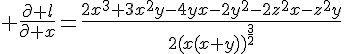 \Large \frac{\partial l}{\partial x}=\frac{2x^3+3x^2y-4yx-2y^2-2z^2x-z^2y}{2(x(x+y))^{\frac{3}{2}}}