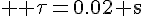 \Large \rm \tau=0.02 s