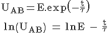 \Large \rm U_{AB}=E.\exp\(-\fra{t}{\tau}\)
 \\ 
 \\ \ln\(U_{AB}\) = \ln E - \fra{t}{\tau}