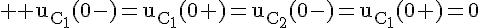 \Large \rm u_{C_1}(0-)=u_{C_1}(0+)=u_{C_2}(0-)=u_{C_1}(0+)=0