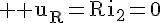 \Large \rm u_R=Ri_2=0