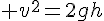 \Large v^2=2gh