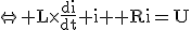 \Leftrightarrow \rm{L\times\frac{di}{dt}+ri+Ri=U}