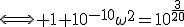 \Longleftrightarrow 1+10^{-10}\omega^2=10^{\frac{3}{20}}