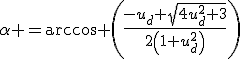 \alpha =\arccos \left(\frac{-u_d+\sqrt{4u_d^2+3^}}{2\left(1+u_d^2^\right)}\right)