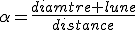 \alpha=\frac{diamtre lune}{distance}