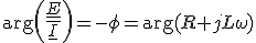 \arg\left(\frac{\underline{E}}{\underline{I}}\right)=-\phi=\arg(R+jL\omega)