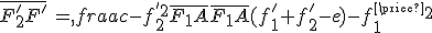 \bar{F^'_2F^'}\,=\,\frac{-f^{'2}_2\bar{F_1A}}{\bar{F_1A}(f^'_1+f^'_2-e)-f^{'2}_1}