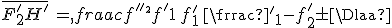 \bar{F^'_2H^'}\,=\,\frac{f^'_2}{f^'_1}\,f^'_1\,\frac{f^'_1-f^'_2}{\pm\Delta}