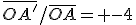 \bar{OA'}/\bar{OA}= -4