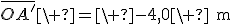 \bar{OA'}\ =\ -4,0\ \rm{m}