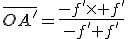 \bar{OA'}=\frac{-f'\times f'}{-f'+f'}