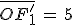 \bar{OF^'_1}\,=\,5